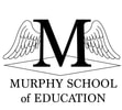 MURPHY SCHOOL of EDUCATION